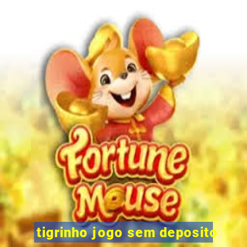 tigrinho jogo sem deposito